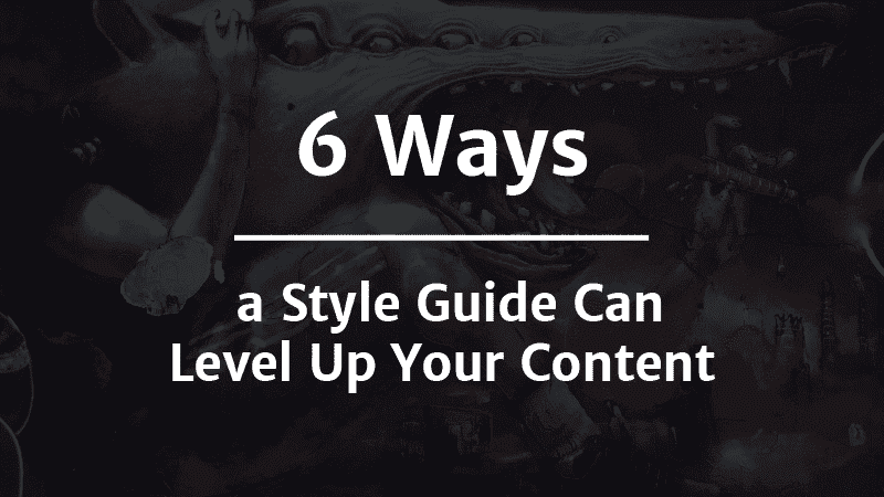 6 Ways a Writing Style Guide Can Improve Your Content